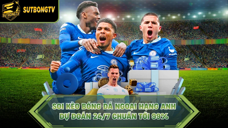 Soi Kèo Bóng Đá Ngoại Hạng Anh